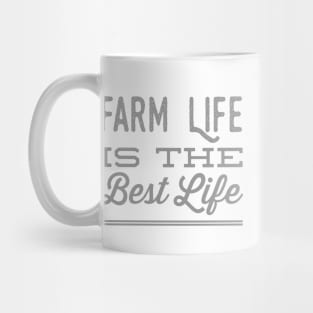 Farm Life is the Best Life - grey on white Mug